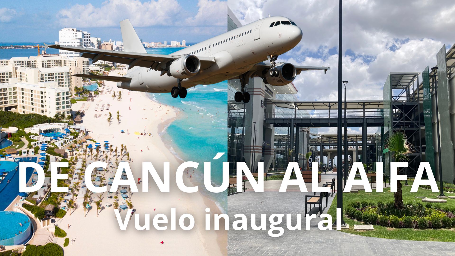 De Cancún al AIFA nuevo aeropuerto de la Ciudad de México