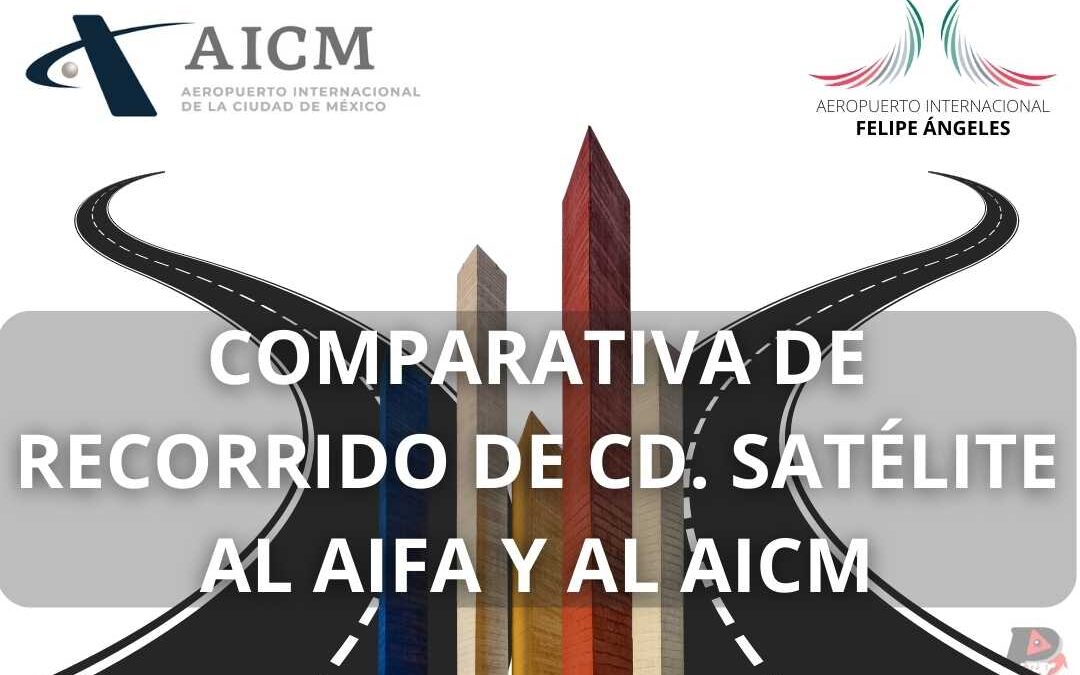 Comparativa de recorrido de Satélite al AIFA y al AICM