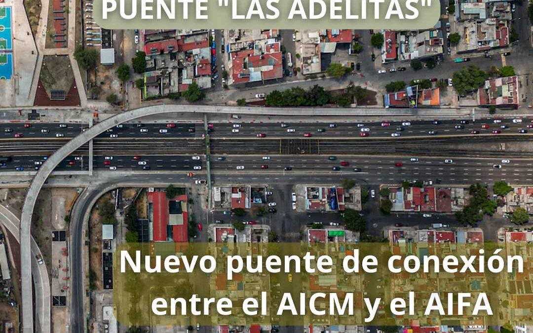 Puente las adelitas conexión entre el AIFA y el AICM